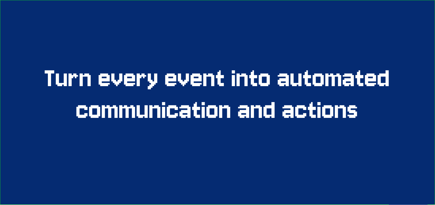 You decide everything. The “all-in-one tool” is Triggers